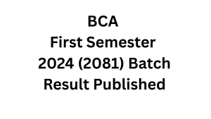 BCA First Semester 2024 (2081) Batch Result Published