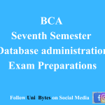 BCA Seventh Semester Database administration  Exam Preparations